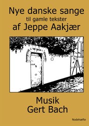 Nye danske sange - til gamle tekster af Jeppe Aakjær