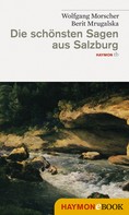 Wolfgang Morscher: Die schönsten Sagen aus Salzburg 