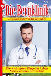 Die Bergklinik 11 – Arztroman - Die wichtigsten Dinge im Leben