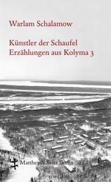 Künstler der Schaufel - Erzählungen aus Kolyma 3