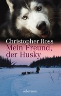 Christopher Ross: Mein Freund, der Husky ★★★★★
