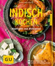 Indisch kochen - Highlights aus Bollywood