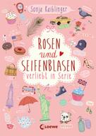 Sonja Kaiblinger: Rosen und Seifenblasen (Band 1) - Verliebt in Serie ★★★★★