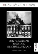 Heinz-Joachim Simon: Der Kommissar und der Reichstagsbrand 