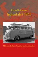 Klaus Heitmann: Indienfahrt 1965 