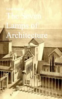 John Ruskin: The Seven Lamps of Architecture 