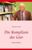 Dietmar Dressel: Die Komplizen der Gier 