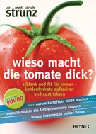 Ulrich Strunz: Wieso macht die Tomate dick? ★★★★