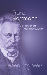 Franz Hartmann - Die Botschaft der Theosophie - Leben und Werk