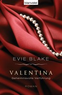 Evie Blake: Valentina 3 - Geheimnisvolle Verführung ★★★★