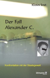 Der Fall Alexander C. - Konfrontation mit der Staatsgewalt