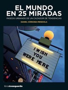 Daniel Córdoba-Mendiola: El mundo en 25 miradas 