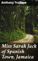 Anthony Trollope: Miss Sarah Jack of Spanish Town, Jamaica 