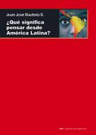 Juan José Bautista Segalés: ¿Qué significa pensar desde América Latina? 