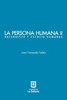 Juan Fernando Sellés: La persona humana parte II. Naturaleza y esencia humanas 