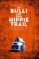 Heiko P. Wacker: Im Bulli auf dem Hippie-Trail ★★★★