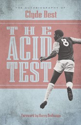 The Acid Test - The Autobiography of Clyde Best