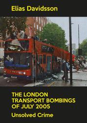 The London Transport Bombings of July 2005 - Unsolved Crime