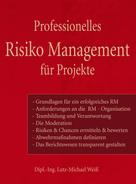 Lutz-Michael Weiß: Professionelles Risiko Management für Projekte 