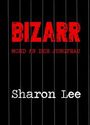 BIZARR - Mord an der Jungfrau