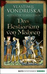 Das Bestiarium von Mähren - Historischer Kriminalroman