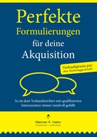 Werner F. Hahn: Perfekte Formulierungen für deine Akquisition 