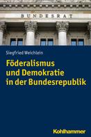 Siegfried Weichlein: Föderalismus und Demokratie in der Bundesrepublik 