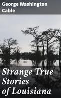 George Washington Cable: Strange True Stories of Louisiana 