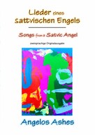 Angelos Ashes: Lieder eines sattvischen Engels - Songs from a Satvic Angel 