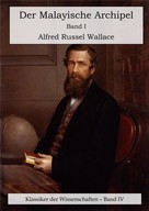 Alfred Russel Wallace: Der Malayische Archipel. Die Heimat des Orang-Utan und des Paradiesvogels. 