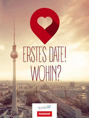 Erstes Date! Wohin? - Ausgabe Berlin