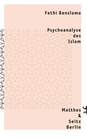 Fethi Benslama: Psychoanalyse des Islam ★★★★