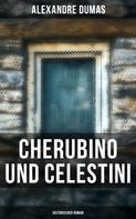 Alexandre Dumas: Cherubino und Celestini: Historischer Roman 