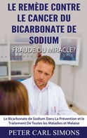 Peter Carl Simons: Le Remède Contre Le Cancer du Bicarbonate De Sodium - Fraude ou Miracle? 