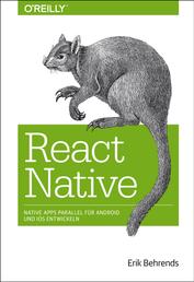 React Native - Native Apps parallel für Android und iOS entwickeln