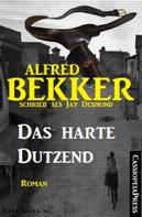 Alfred Bekker: Jay Desmond - Das harte Dutzend 