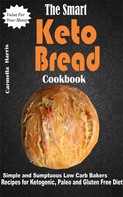 Carmella Harris: The Smart Keto Bread Cookbook 