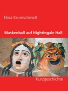 Nina Krumschmidt: Maskenball auf Nightingale Hall 