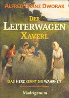 Alfred Franz Dworak: Der LeiterwagenXaverl 