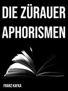 Franz Kafka: Die Zürauer Aphorismen 