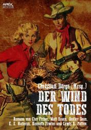 DER WIND DES TODES - Sechs Western-Romane US-amerikanischer Autoren auf über 1200 Seiten!
