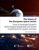 European Investment Bank: The future of the European space sector: How to leverage Europe's technological leadership and boost investments for space ventures - Executive Summary 