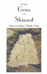 Gries in der Steinzeit - Gries im Sulztal / Tirol