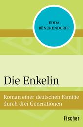 Die Enkelin - Roman einer deutschen Familie durch drei Generationen