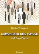 Danka Todorova: DEMOKRATIE UND SCHULE nach John Dewey 