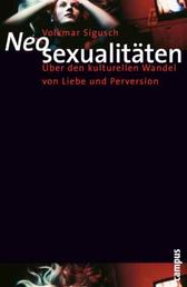 Neosexualitäten - Über den kulturellen Wandel von Liebe und Perversion