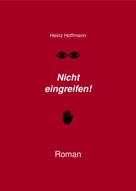 Heinz Hoffmann: Nicht eingreifen! 