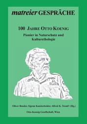 100 Jahre Otto Koenig - Pionier in Naturschutz und Kulturethologie
