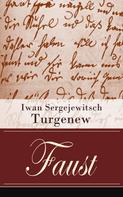 Iwan Sergejewitsch Turgenew: Faust 