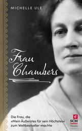 Frau Chambers - Die Frau, die "Mein Äußerstes für sein Höchstes" zum Weltbestseller machte